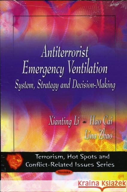 Antiterrorist Emergency Ventilation: System, Strategy & Decision-Making Xianting Li, Hao Cai, Lina Zhao 9781607410416 Nova Science Publishers Inc