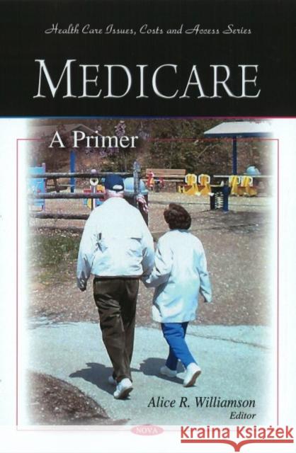 Medicare : A Primer  9781607411086 NOVA SCIENCE PUBLISHERS INC