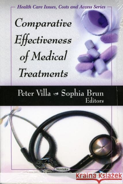 Comparative Effectiveness of Medical Treatments Peter Villa, Sophia Brun 9781607411093 Nova Science Publishers Inc