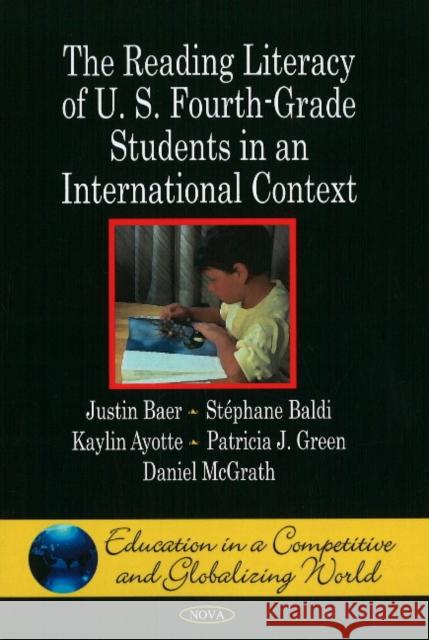 Reading Literacy of U.S. Fourth-Grade Students in an International Context Justin Baer, Stéphane Baldi, Kaylin Ayotte, Patricia J Green, Daniel McGrath 9781607411383