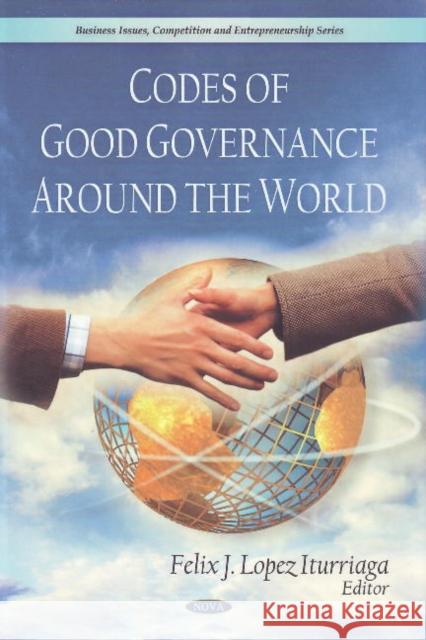 Codes of Good Governance Around the World Felix J Lopez Iturriaga 9781607411413