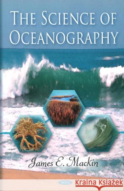 Science of Oceanography James E Mackin 9781607411468 Nova Science Publishers Inc