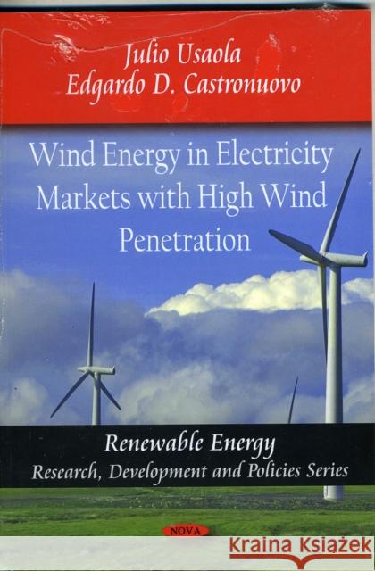 Wind Energy in Electricity Markets with High Wind Penetration Julio Usaola, Edgardo D Castronuovo 9781607411536 Nova Science Publishers Inc