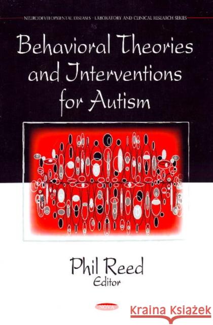 Behavioral Theories & Interventions for Autism Phil Reed 9781607411659