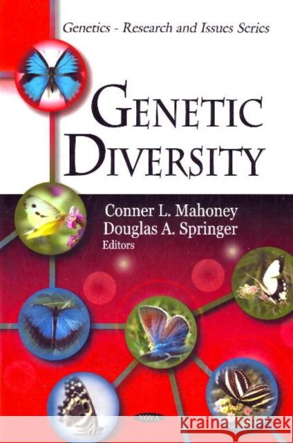 Genetic Diversity Conner L Mahoney, Douglas A Springer 9781607411765 Nova Science Publishers Inc