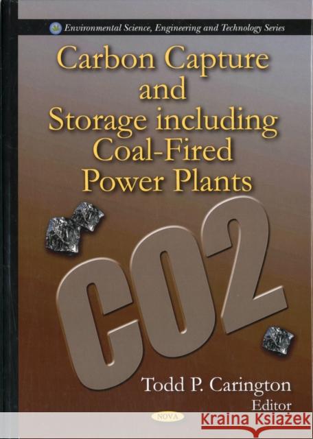 Carbon Capture & Storage including Coal-Fired Power Plants Todd P Carington 9781607411963 Nova Science Publishers Inc
