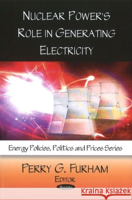 Nuclear Power's Role in Generating Electricity Perry G Furham 9781607412267 Nova Science Publishers Inc