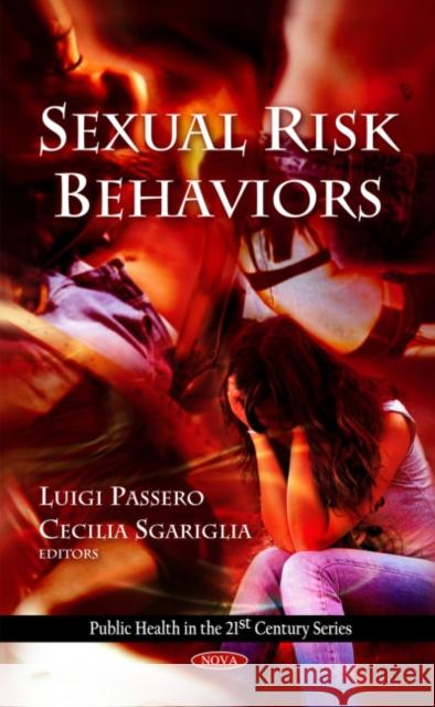 Sexual Risk Behaviors Luigi Passero, Cecilia Sgariglia 9781607412274 Nova Science Publishers Inc