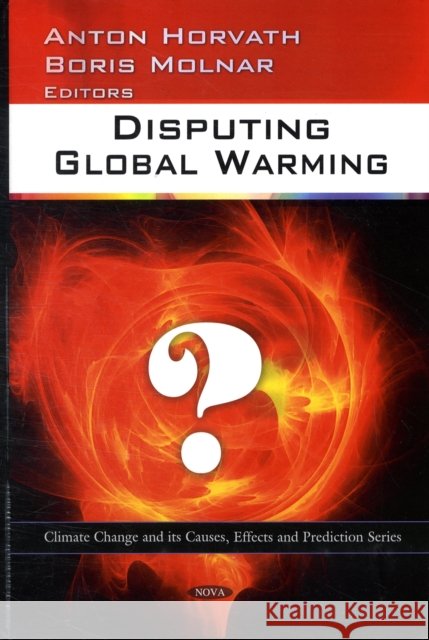 Disputing Global Warming Anton Horvath, Boris Molnar 9781607412359