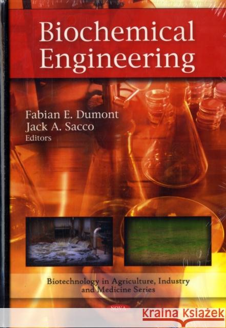 Biochemical Engineering Fabian E Dumont, Jack A Sacco 9781607412571 Nova Science Publishers Inc