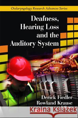 Deafness, Hearing Loss & the Auditory System Derick Fiedler, Rowland Krause 9781607412595 Nova Science Publishers Inc