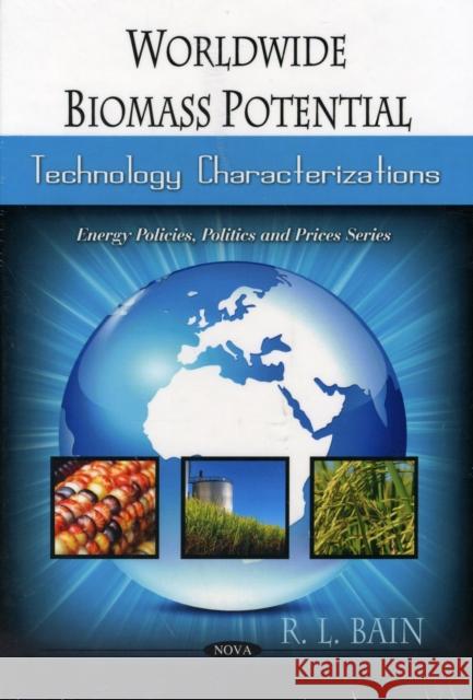 Worldwide Biomass Potential: Technology Characterizations R L Bain 9781607412670 Nova Science Publishers Inc