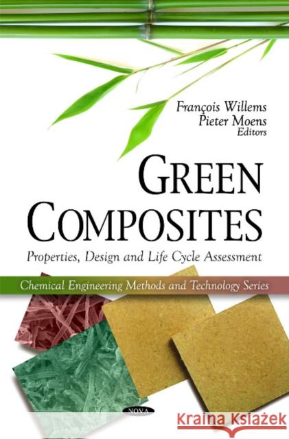 Green Composites: Properties, Design & Life Cycle Assessment François Willems, Pieter Moens 9781607413011