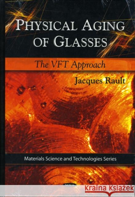 Physical Aging of Glasses: The VFT Approach Jacques Rault 9781607413165 Nova Science Publishers Inc