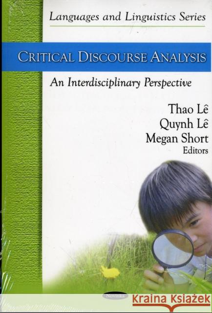 Critical Discourse Analysis: An Interdisciplinary Perspective Thao Le, Megan Short 9781607413202 Nova Science Publishers Inc