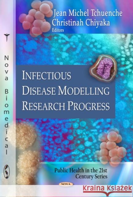 Infectious Disease Modelling Research Progress Jean Michel Tchuenche, Christinah Chiyaka, C.O.A Sowunmi, H Rwezaura, E Mtisi, C P Bhunu, W Garira, P Munz, I Hudea, J I 9781607413479 Nova Science Publishers Inc