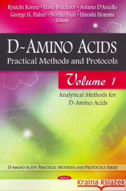 D-Amino Acids: Practical Methods & Protocols -- Volume 1: Analytical Methods for D-Amino Acids Ryuichi Konno, Hans Brückner, Antimo D'Aniello, George H Fisher, Noriko Fujii, Hiroshi Homma 9781607413769