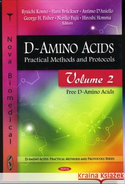 D-Amino Acids: Practical Methods & Protocols -- Volume 2: Free D-Amino Acids Ryuichi Konno, Hans Brückner, Antimo D'Aniello, George H Fisher, Noriko Fujii, Hiroshi Homma 9781607413776 Nova Science Publishers Inc