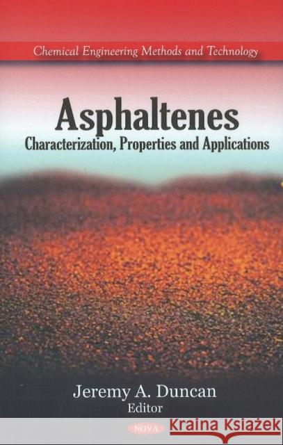 Asphaltenes: Characterization, Properties & Applications Jeremy A Duncan 9781607414537 Nova Science Publishers Inc