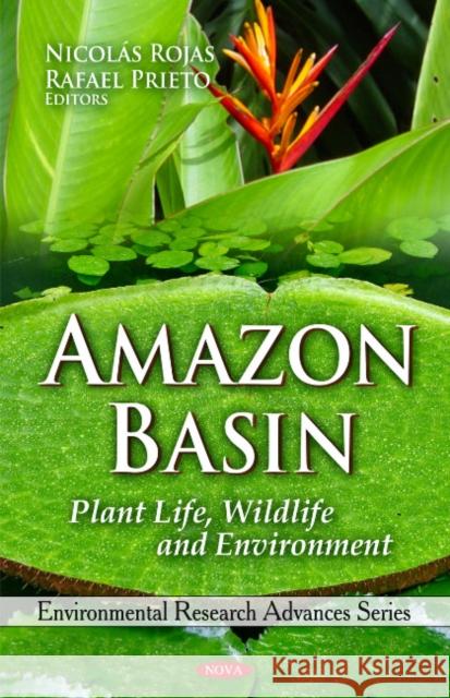 Amazon Basin: Plant Life, Wildlife & Environment Nicolás Rojas, Rafael Prieto 9781607414636 Nova Science Publishers Inc