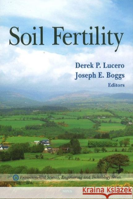 Soil Fertility Derek P Lucero, Joseph E Boggs 9781607414667 Nova Science Publishers Inc