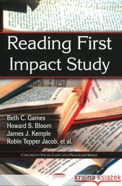 Reading First Impact Study Beth C Games, Howard S Bloom, James J Kemple, Robin Tepper Jacob 9781607415299 Nova Science Publishers Inc