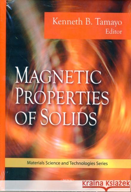 Magnetic Properties of Solids Kenneth B Tamayo 9781607415503 Nova Science Publishers Inc