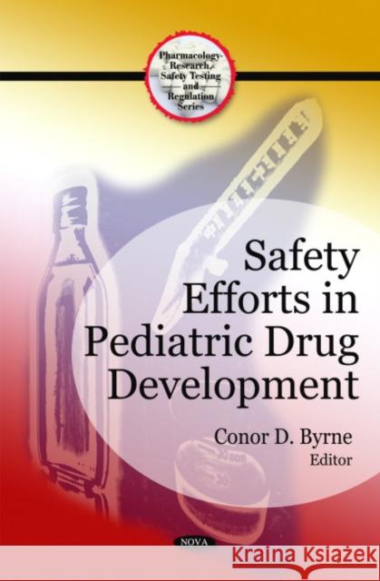 Safety Efforts in Pediatric Drug Development Conor D Byrne 9781607415657