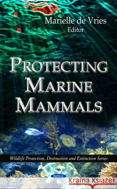 Protecting Marine Mammals Marielle de Vries 9781607415695 Nova Science Publishers Inc