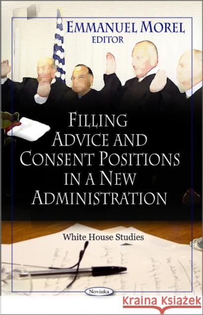 Filling Advice & Consent Positions in a New Administration Emmanuel Morel 9781607415701 Nova Science Publishers Inc