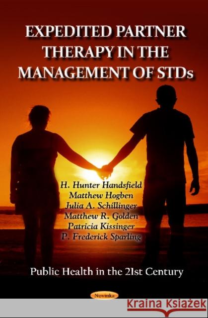 Expedited Partner Therapy in the Management of STDs H Hunter Handsfield, Matthew Hogben, Julia A Schillinger, Matthew R Golden, Patricia Kissinger, P Frederick Sparling 9781607415718 Nova Science Publishers Inc
