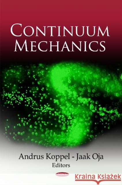 Continuum Mechanics Andrus Koppel, Jaak Oja 9781607415855 Nova Science Publishers Inc