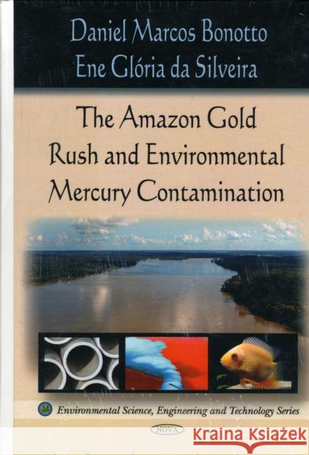 Amazon Rush Gold & Environmental Mercury Contamination Daniel Marcos Bonotto, Ene Glória da Silveira 9781607416098