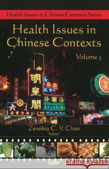 Health Issues in Chinese Contexts: Volume 3 Zenobia C Y Chan 9781607416180 Nova Science Publishers Inc