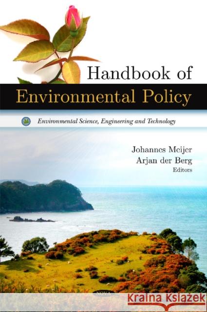 Handbook of Environmental Policy Johannes Meijer, Arjan der Berg 9781607416357 Nova Science Publishers Inc