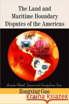 Land & Maritime Boundary Disputes of the Americas Rongxing Guo 9781607416364