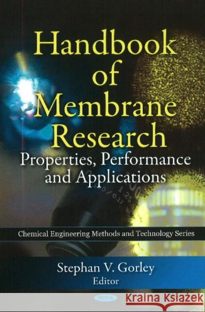 Handbook of Membrane Research: Properties, Performance & Applications Stephan V Gorley 9781607416388 Nova Science Publishers Inc
