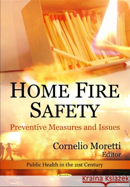 Home Fire Safety: Preventive Measures & Issues Cornelio Moretti 9781607416517 Nova Science Publishers Inc