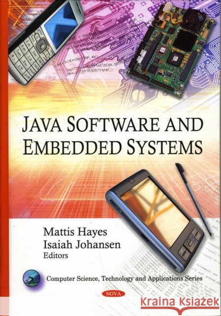 Java Software & Embedded Systems Mattis Hayes, Isaiah Johansen 9781607416616 Nova Science Publishers Inc