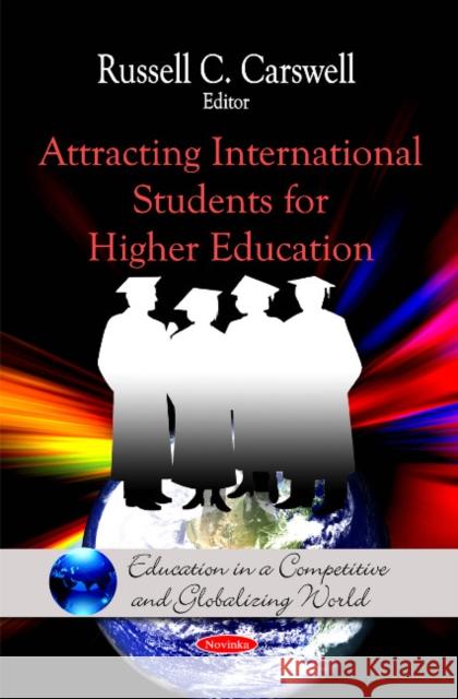 Attracting International Students for Higher Education Russell C Carswell 9781607416661