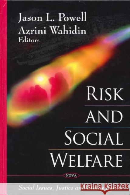 Risk & Social Welfare Jason L Powell, Azrini Wahidin 9781607416913 Nova Science Publishers Inc