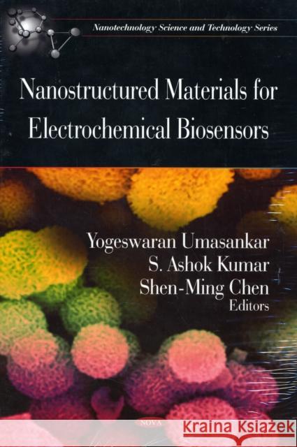 Nanostructured Materials for Electrochemical Biosensors Umasankar Yogeswaran, S Ashok Kumar, Shen-Ming Chen 9781607417064 Nova Science Publishers Inc