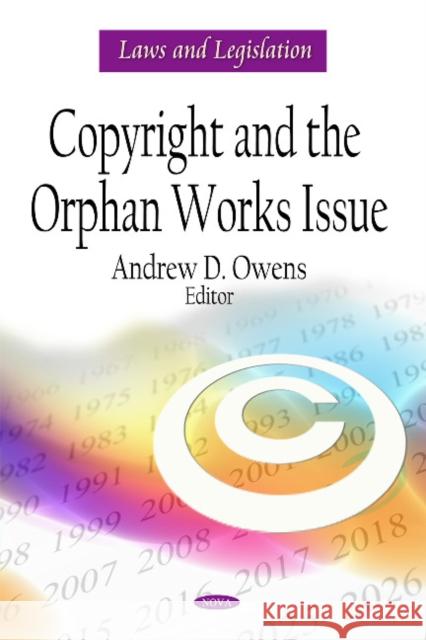 Copyright & the Orphan Works Issue Andrew D Owens 9781607417217 Nova Science Publishers Inc