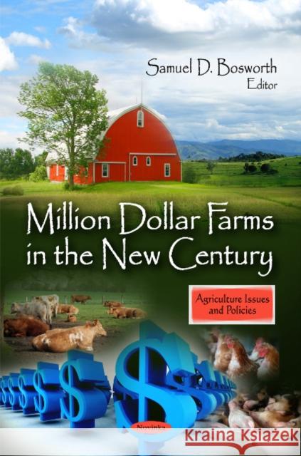 Million Dollar Farms in the New Century Samuel D Bosworth 9781607417552 Nova Science Publishers Inc