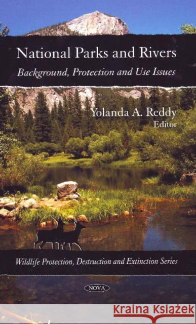 National Parks & Rivers: Background, Protection & Use Issues Yolanda A Reddy 9781607418016 Nova Science Publishers Inc