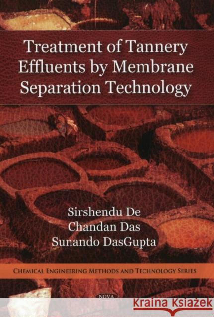 Treatment of Tannery Effluents by Membrane Separation Technology Sirshendu De, Chandan Das, Sunando DasGupta 9781607418368