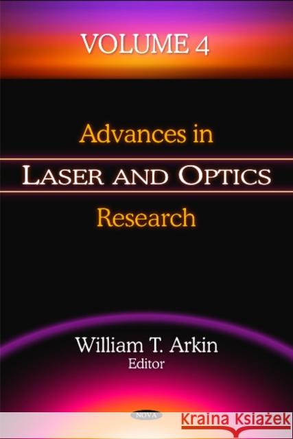 Advances in Laser & Optics Research: Volume 4 William T Arkin 9781607418542 Nova Science Publishers Inc