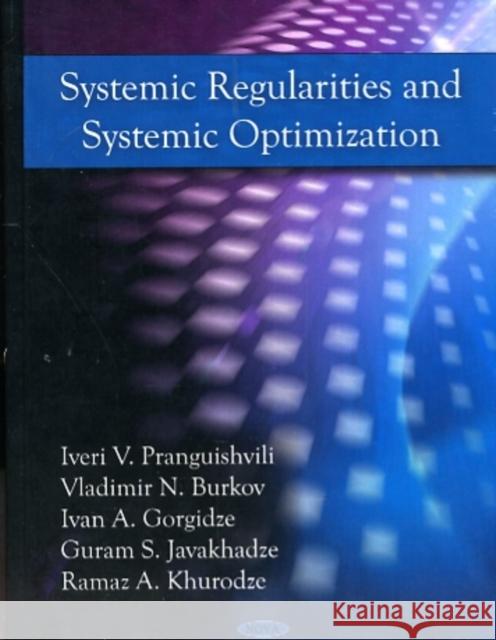 Systemic Regularities & Systemic Optimization Iveri V Pranguishvili, Vladimir N Burkov, Ivan A Gorgidze, Guram S Javakhadze 9781607418696