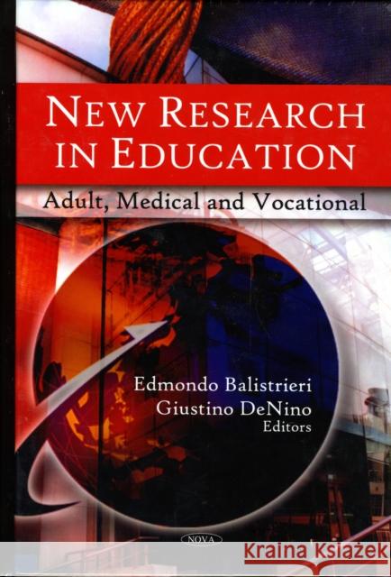 New Research in Education: Adult, Medical & Vocational Edmondo Balistrieri, Giustino DeNino 9781607418733 Nova Science Publishers Inc