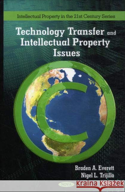 Technology Transfer & Intellectual Property Issues Braden A Everett, Nigel L Trijillo 9781607418757 Nova Science Publishers Inc